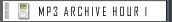 MP3 Archive Hour 1